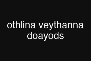 othlina veythanna doayods