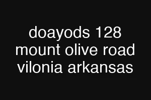 doayods 128 mount olive road vilonia arkansas